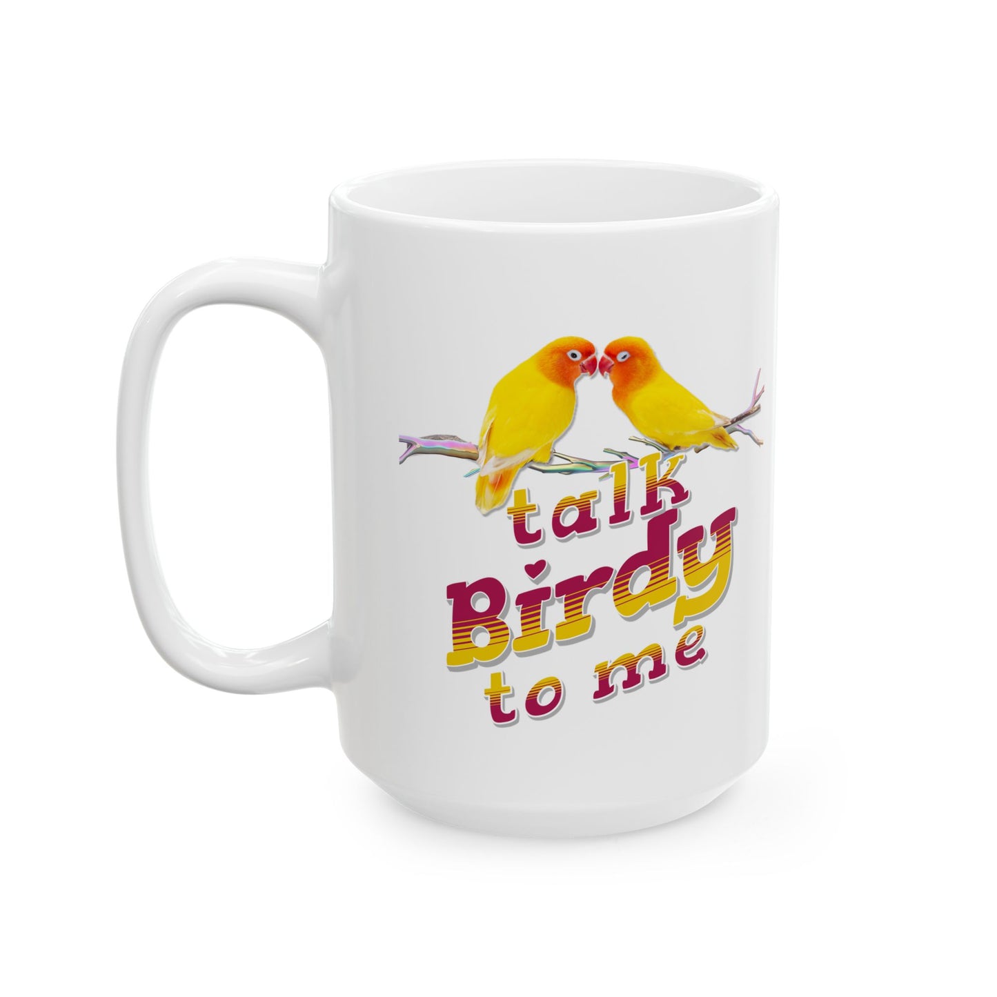 Talk Birdy To Me Bright and Cheerful Glossy Ceramic Mug
