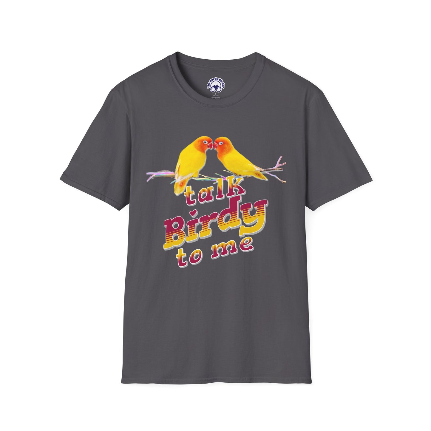 The Nerdy Birder - "Talk Birdy To Me" Unisex Softstyle T-Shirt - Nature Lover's Gift