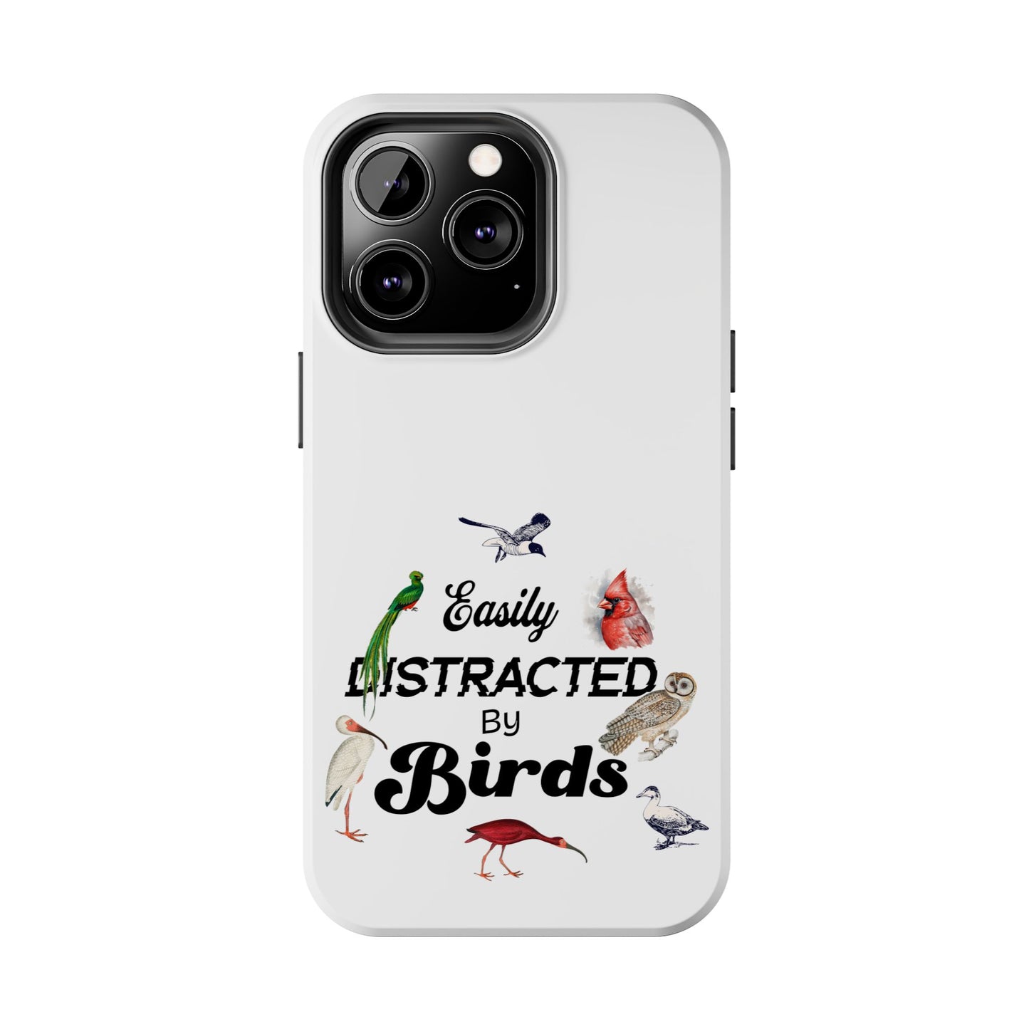 The Nerdy Birder - Easily Distracted by Birds Tough Phone Cases, Bird Lover Gift, Unique Phone Accessory, Nature-Themed Case