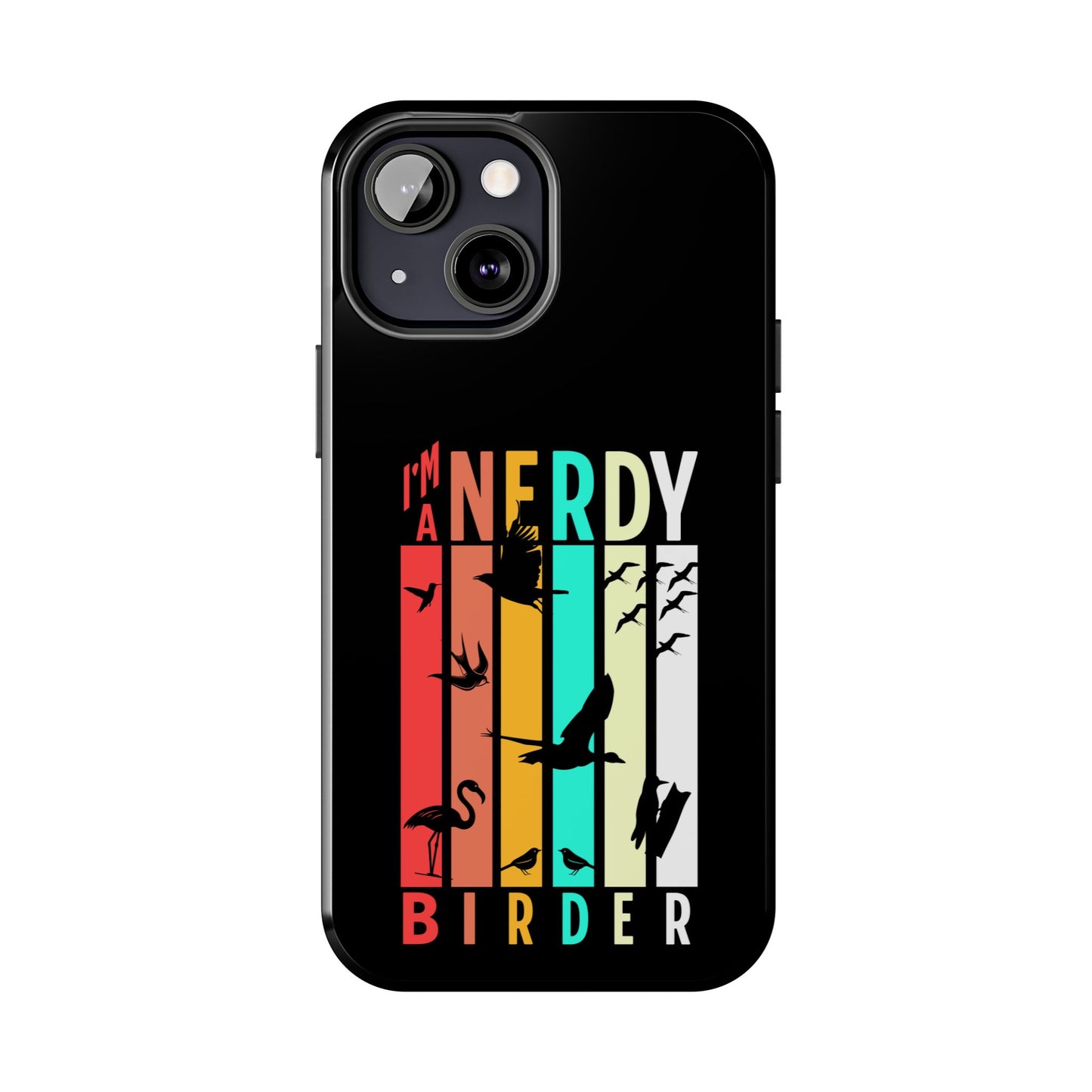 The Nerdy Birder - I'm A Nerdy Birder Phone Case, Nature Lover Gift, Eco-friendly Tough Phone Cover