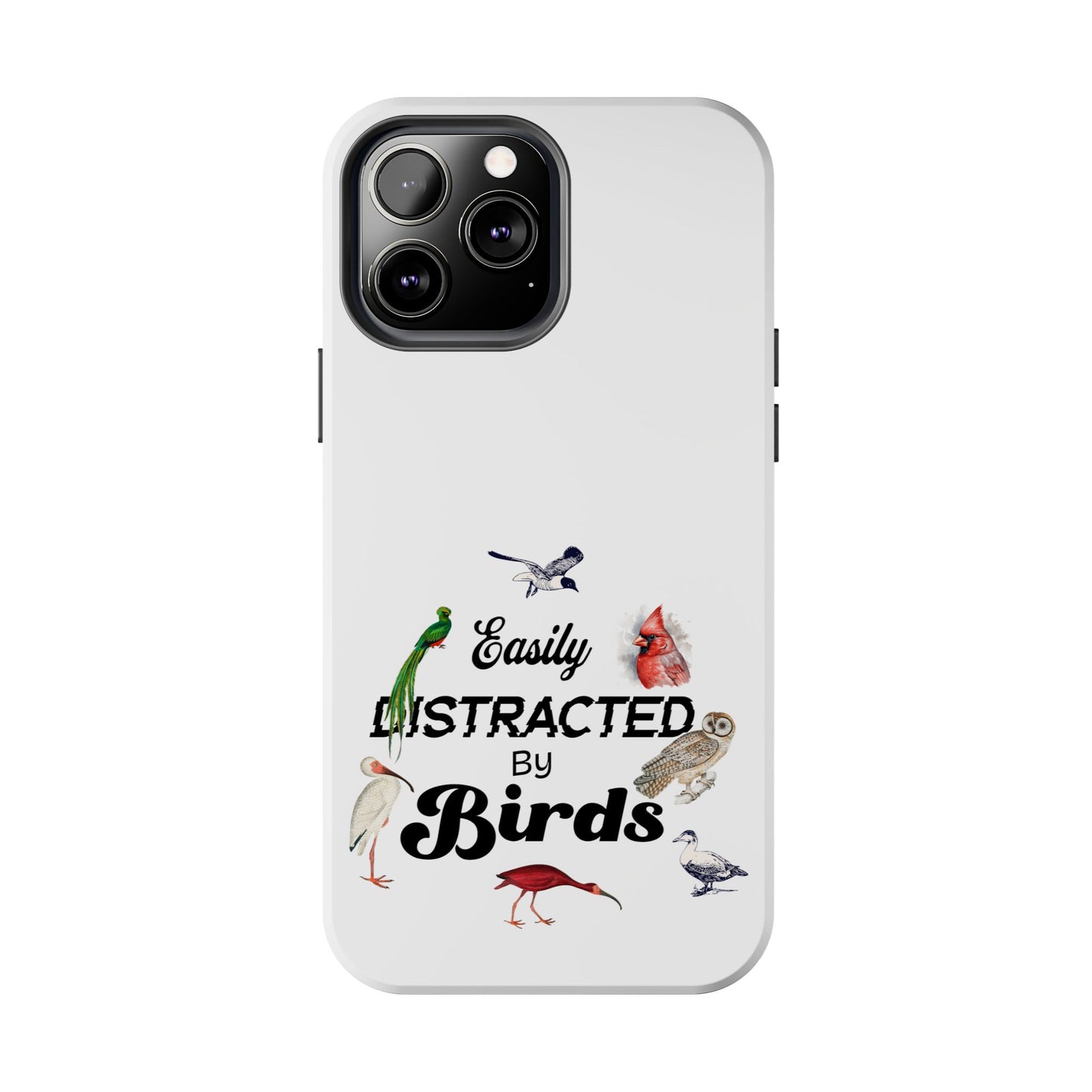 The Nerdy Birder - Easily Distracted by Birds Tough Phone Cases, Bird Lover Gift, Unique Phone Accessory, Nature-Themed Case
