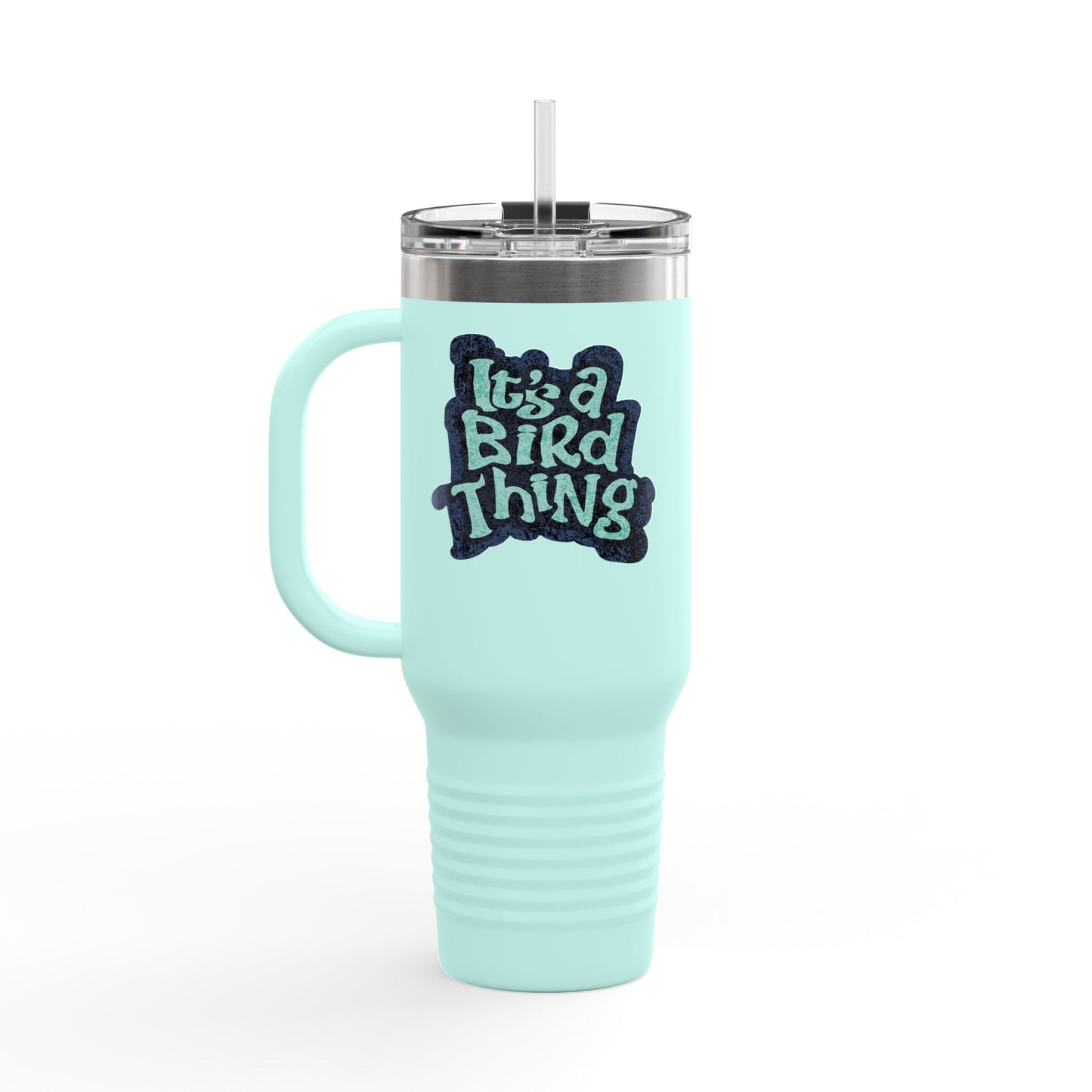 It’s a Bird Thing - Insulated Travel Mug, 40oz