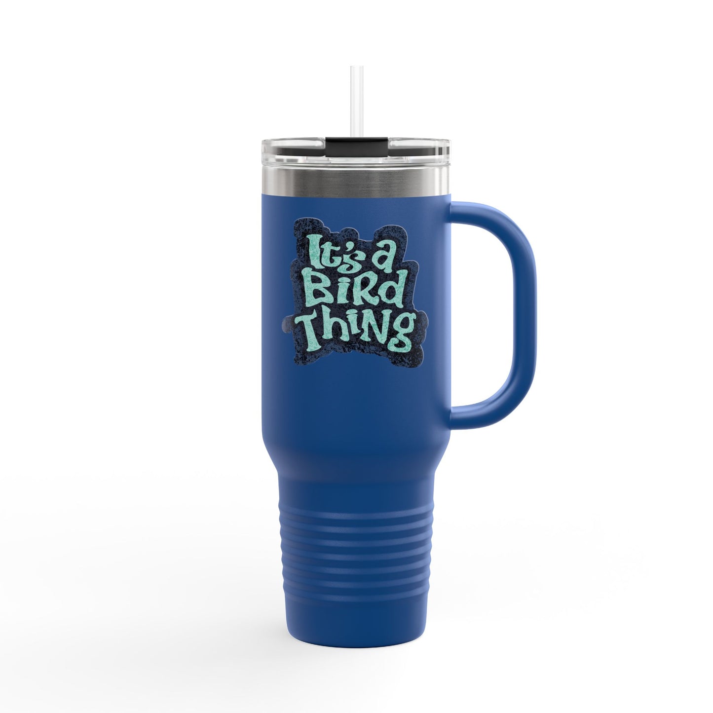 It’s a Bird Thing - Insulated Travel Mug, 40oz