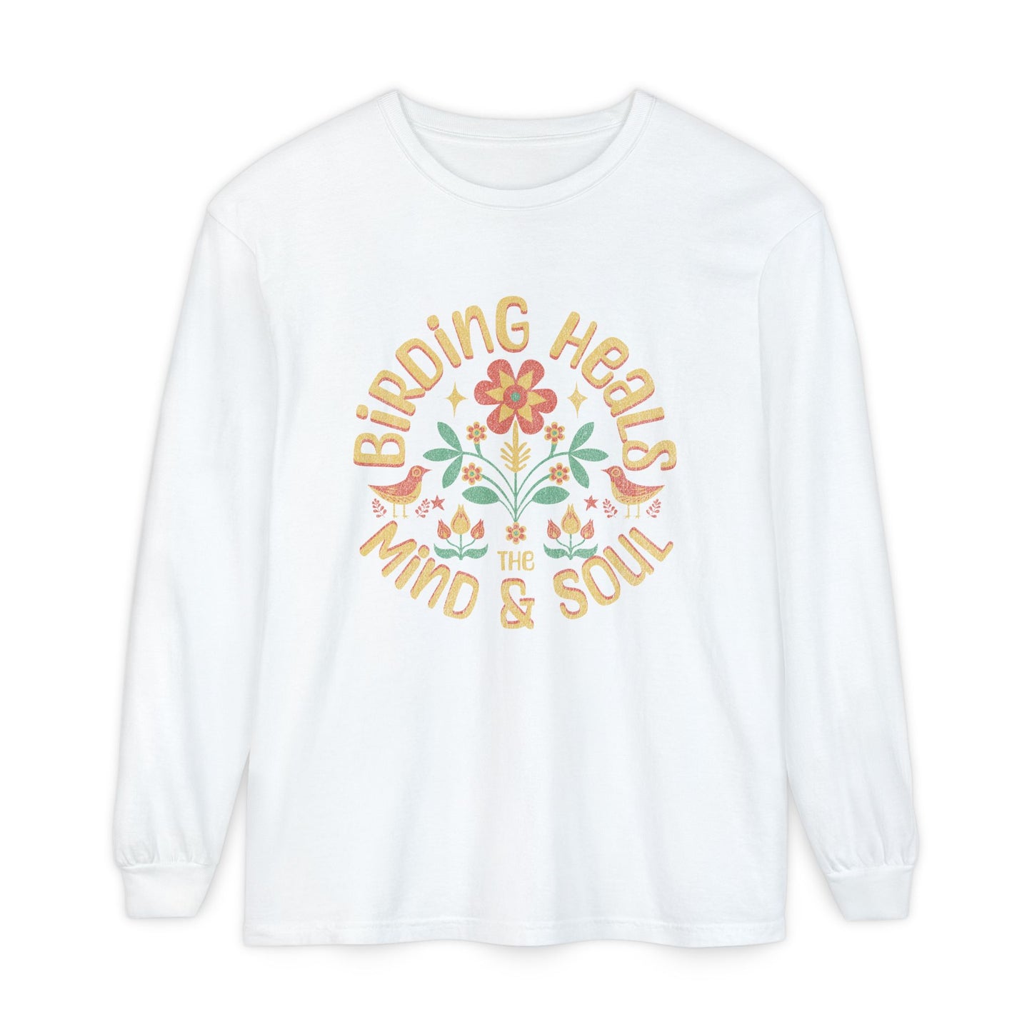 Birding Heals The Mind And Soul Unisex Garment-dyed Long Sleeve T-Shirt
