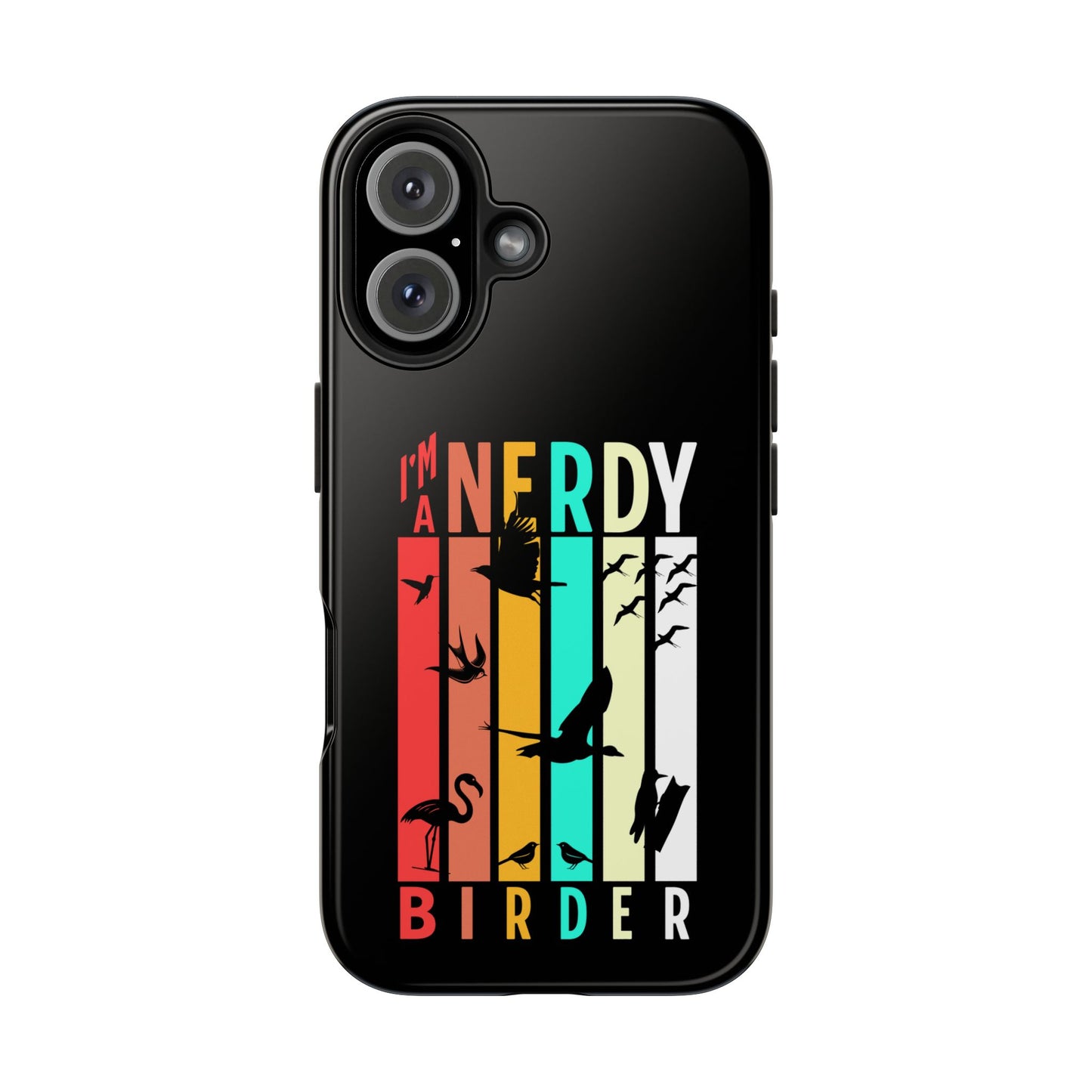 The Nerdy Birder - I'm A Nerdy Birder Phone Case, Nature Lover Gift, Eco-friendly Tough Phone Cover