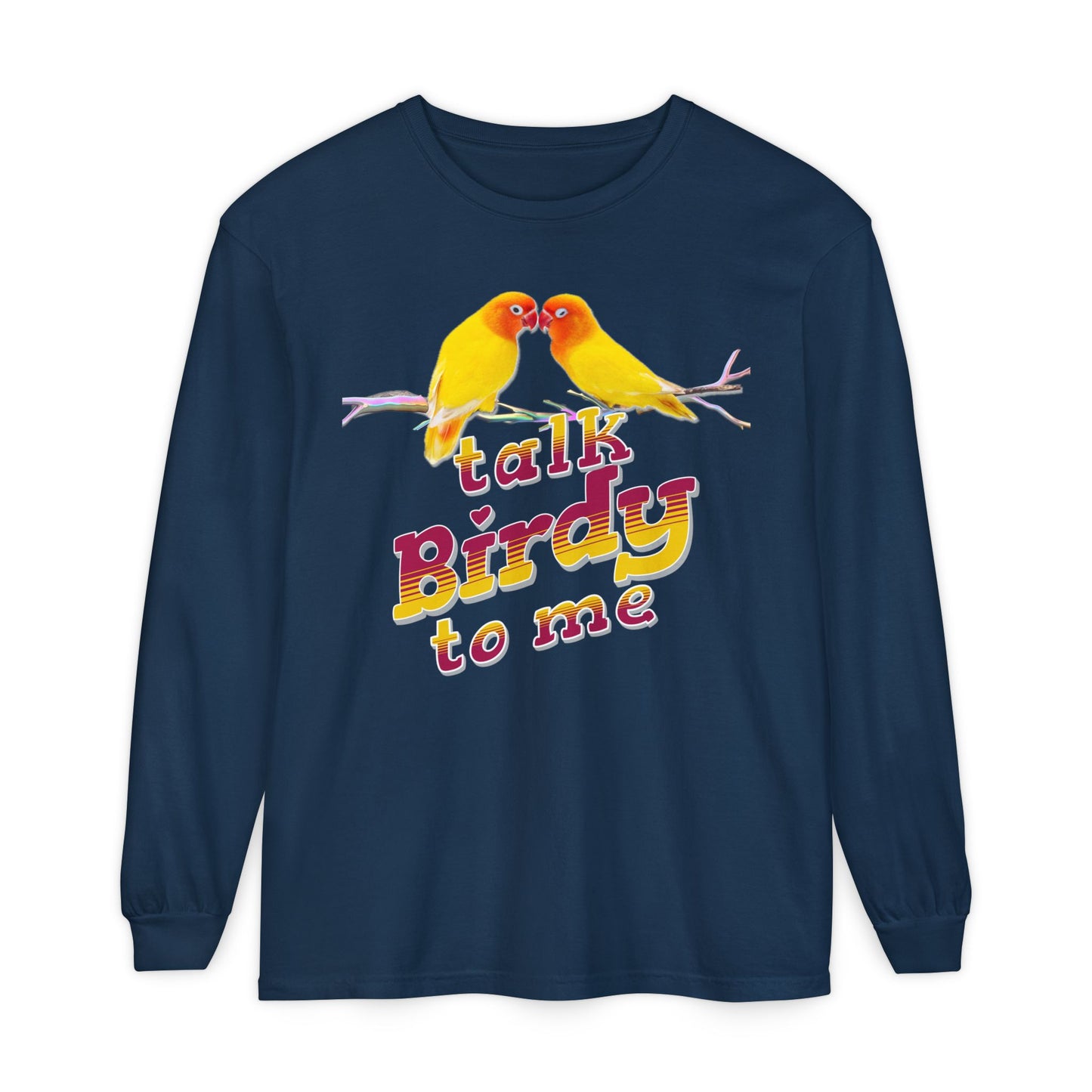 Talk Birdy To Me Colorful Bird Lovers Long Sleeve T-Shirt