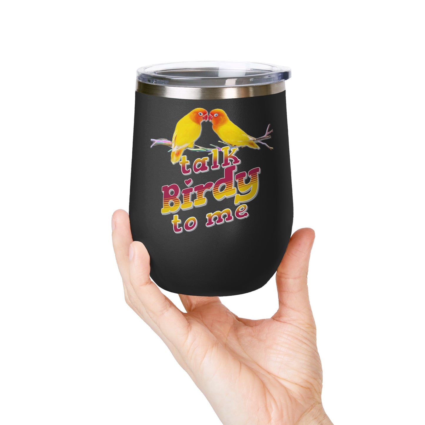Talk Birdy To Me 12oz Wine Tumbler - Perfect Gift for Bird Lovers