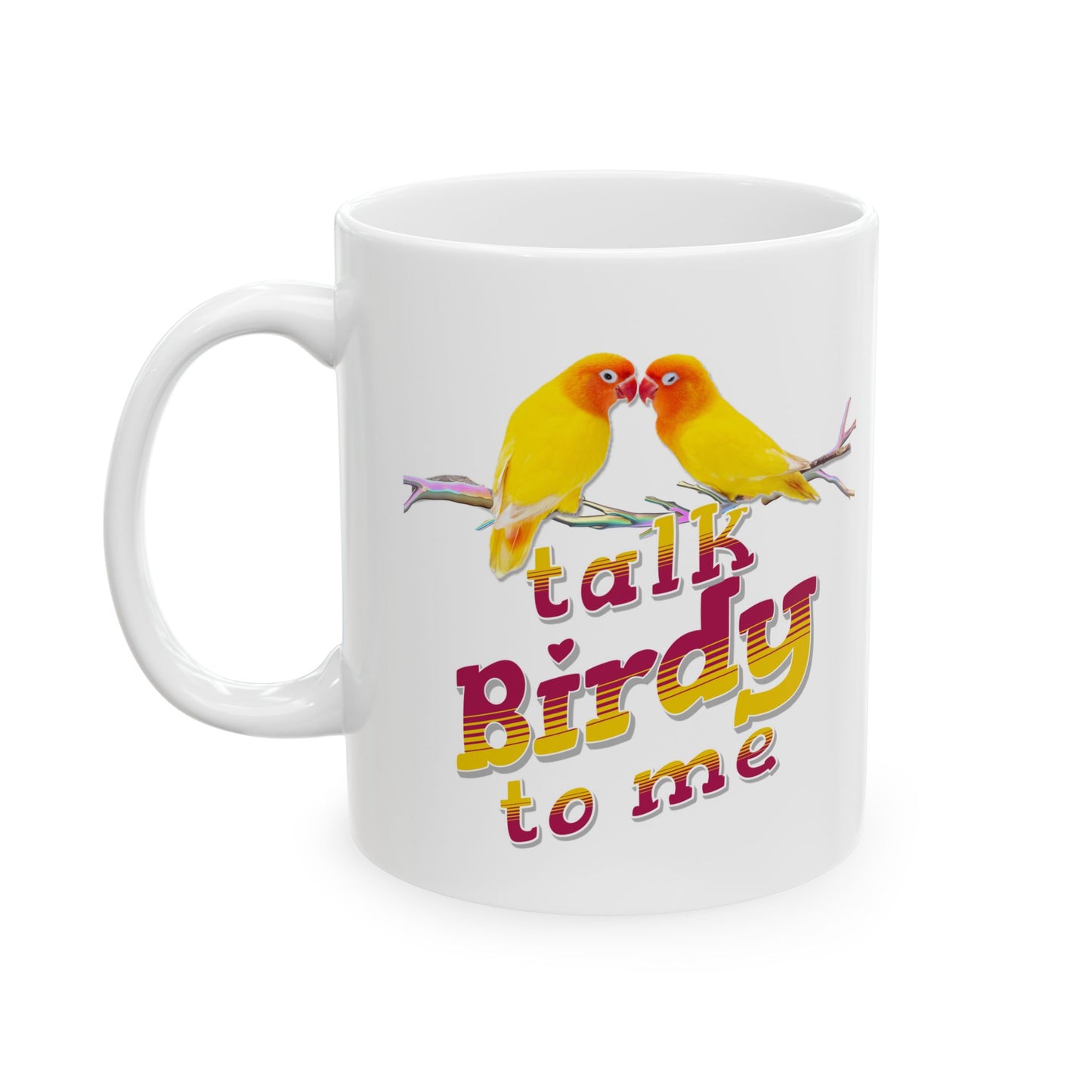 Talk Birdy To Me Bright and Cheerful Glossy Ceramic Mug