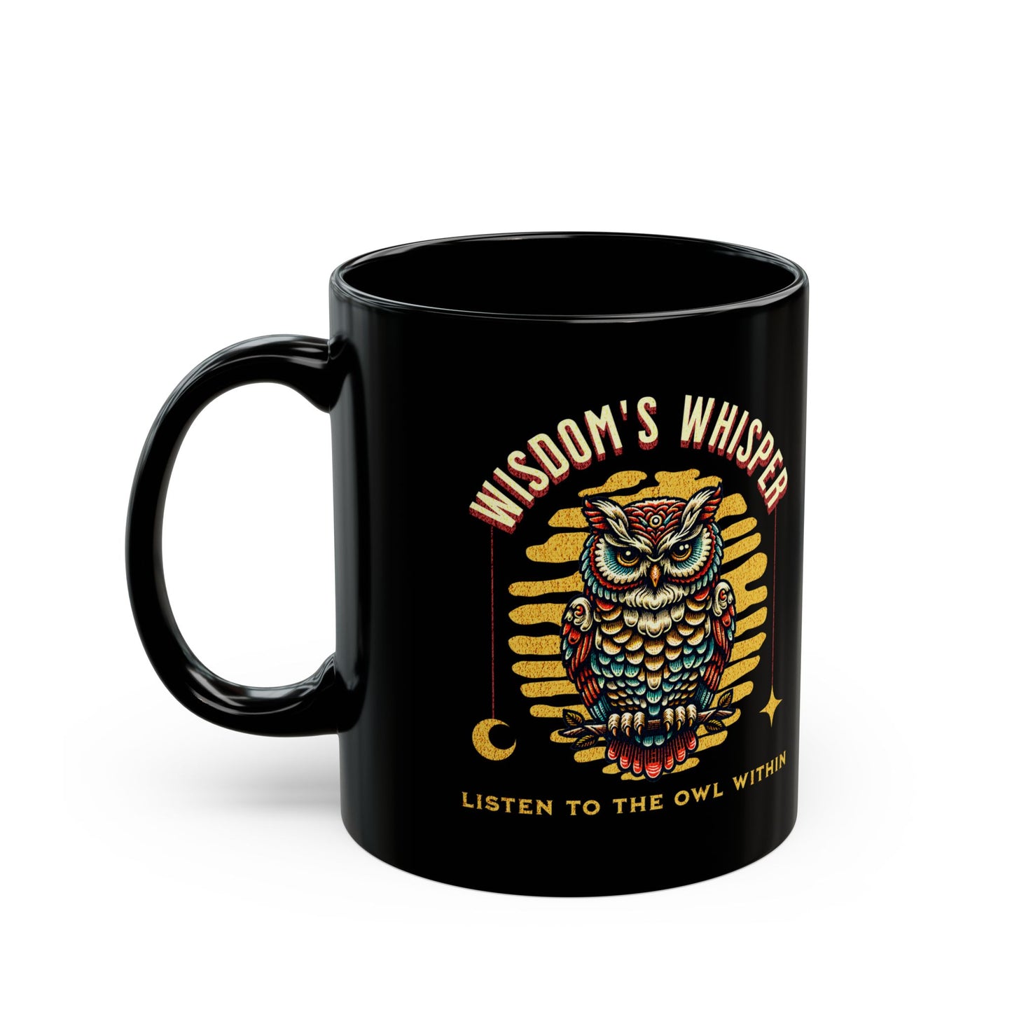 Wisdom's Whisper Listen to the Owl Withing – 11oz & 15oz Black Coffee Cup for Inspiration and Motivation