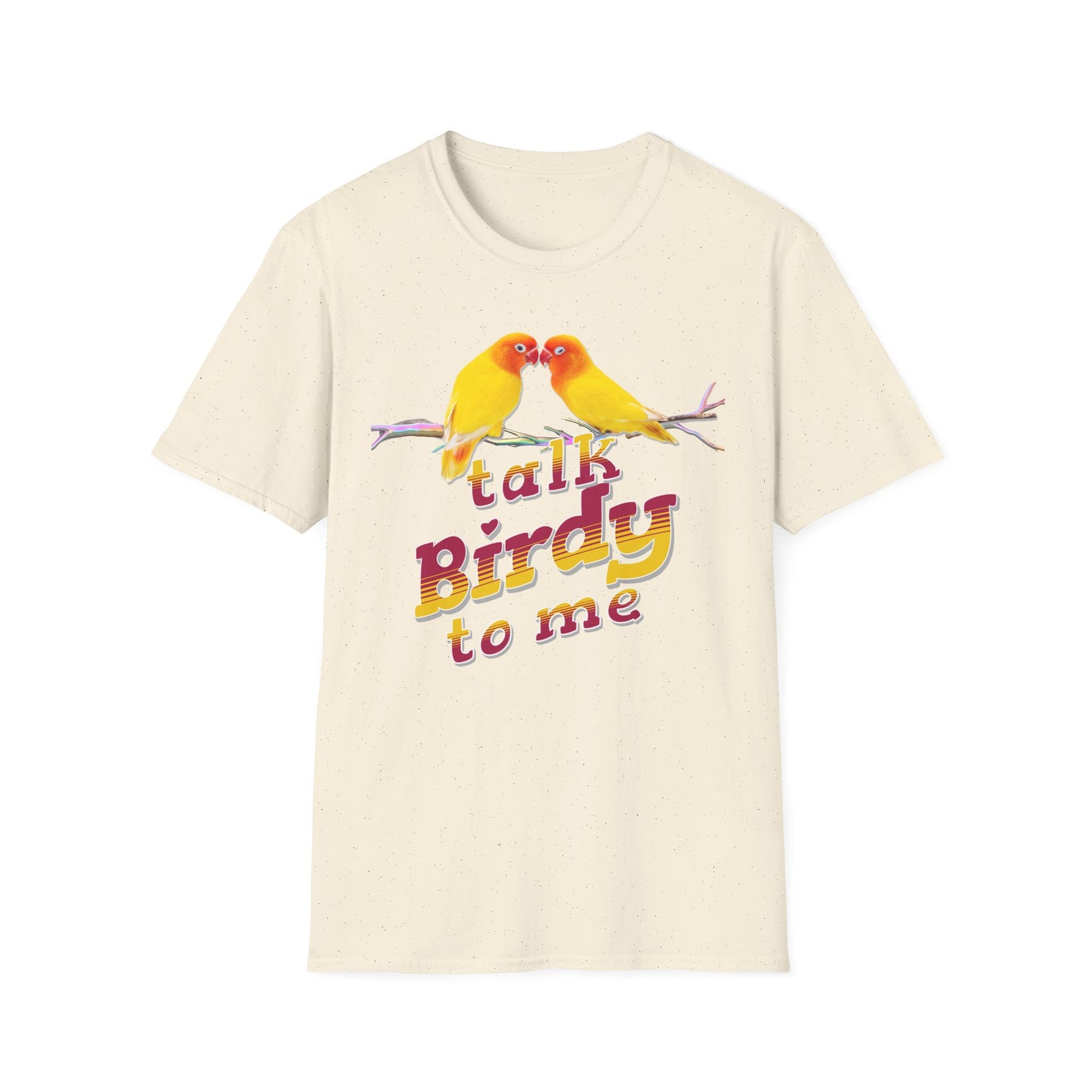 Talk Birdy To Me Graphic Unisex Softyle T-Shirt