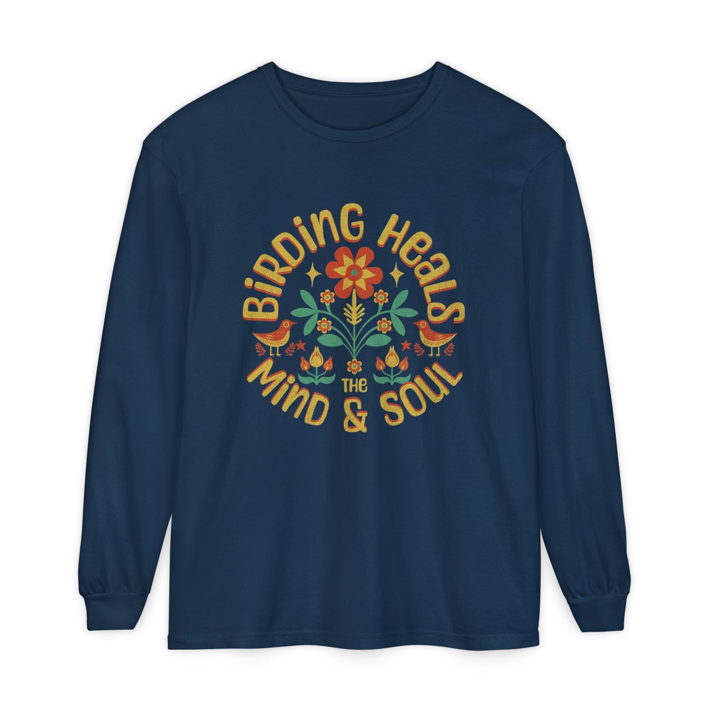 Birding Heals The Mind And Soul Unisex Garment-dyed Long Sleeve T-Shirt