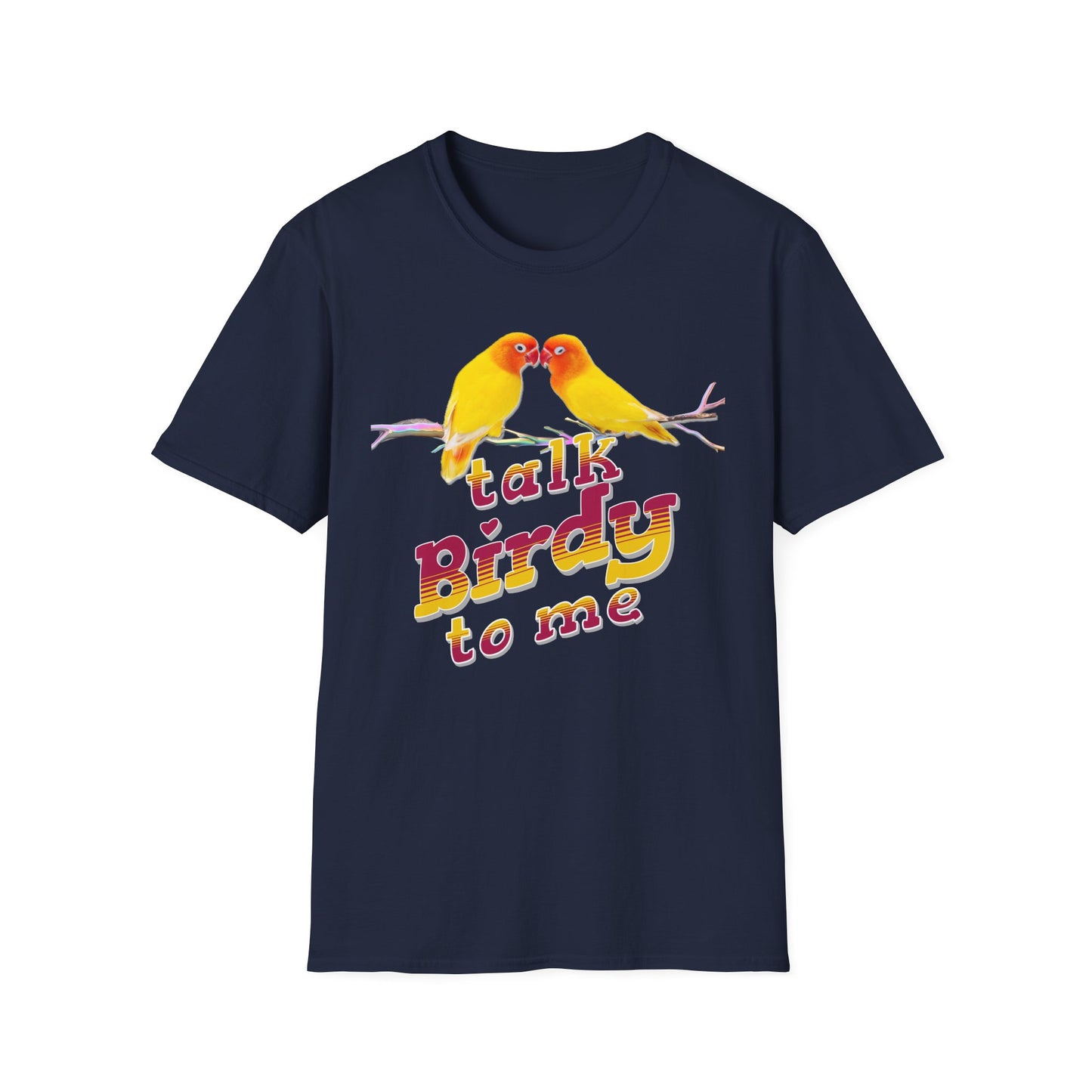 Talk Birdy To Me Graphic Unisex Softyle T-Shirt