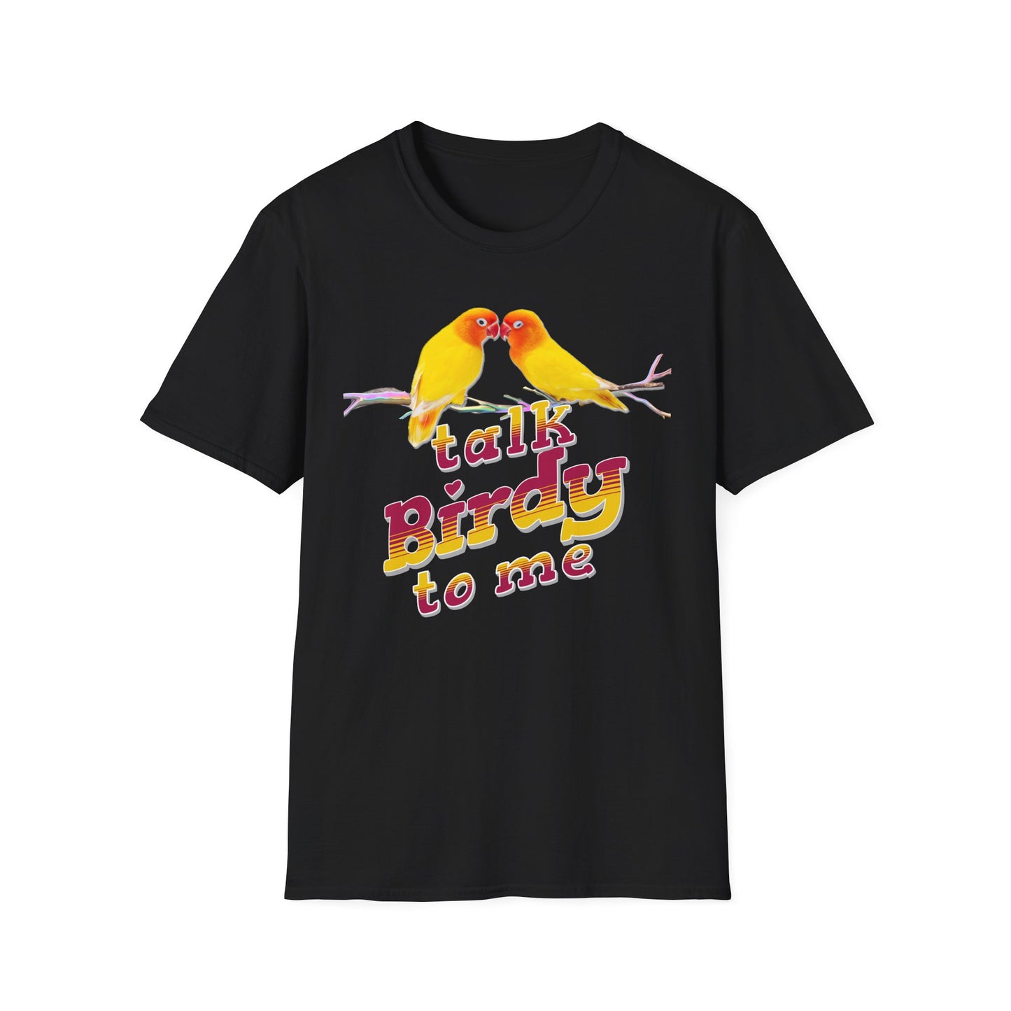 Talk Birdy To Me Graphic Unisex Softyle T-Shirt