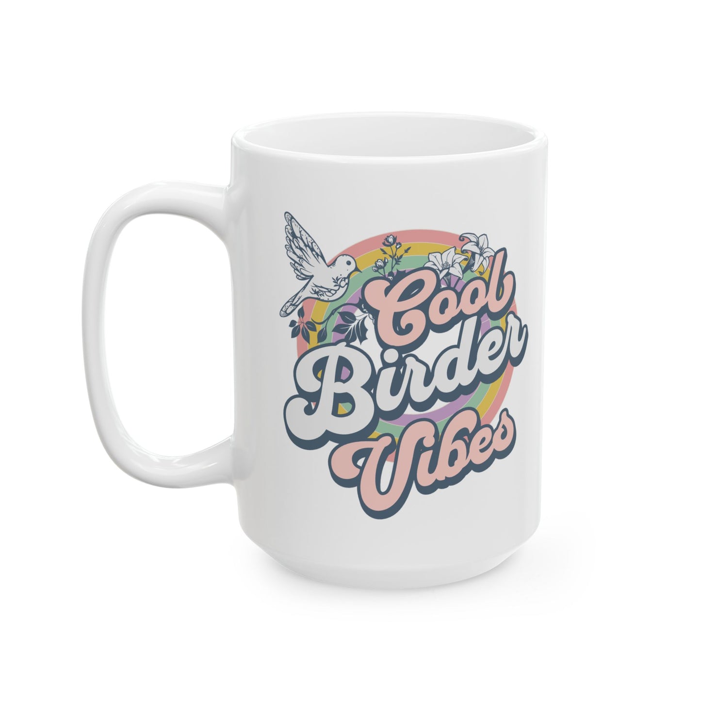 Cool Birder Inspirational Ceramic Coffee Mug - 11oz & 15oz