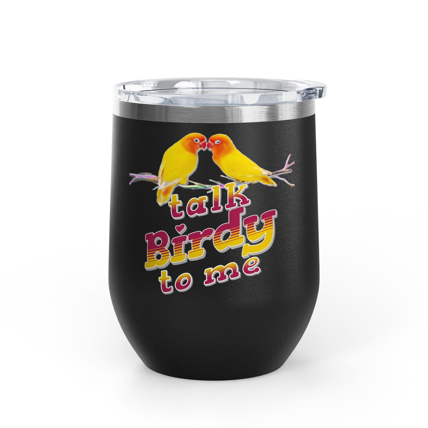 Talk Birdy To Me 12oz Wine Tumbler - Perfect Gift for Bird Lovers