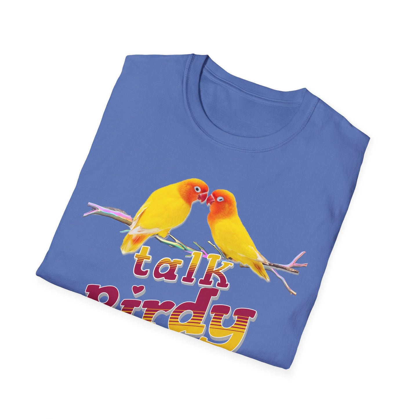 Talk Birdy To Me Graphic Unisex Softyle T-Shirt