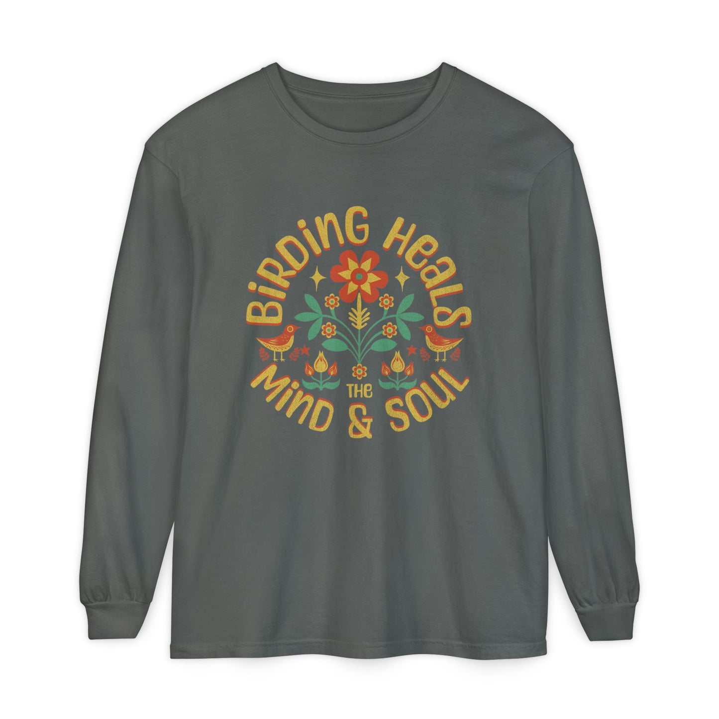 Birding Heals The Mind And Soul Unisex Garment-dyed Long Sleeve T-Shirt