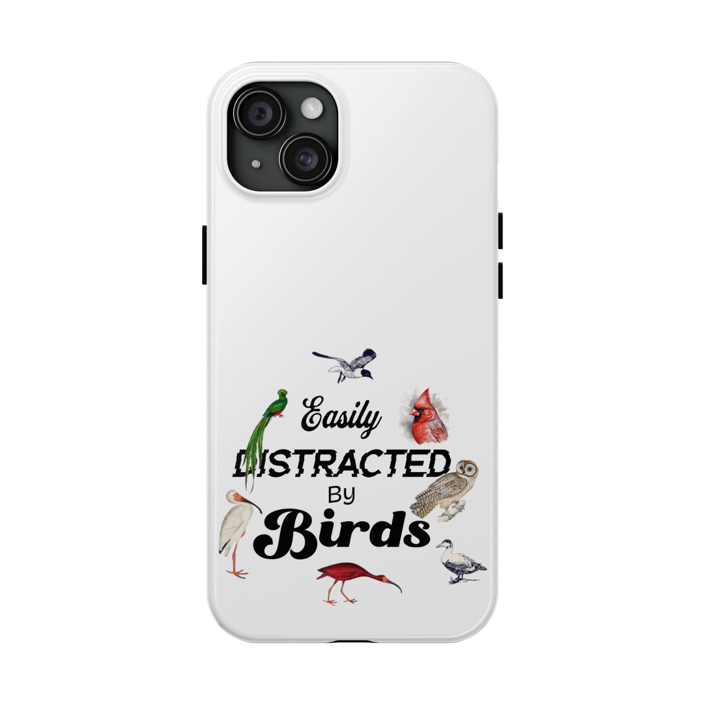 The Nerdy Birder - Easily Distracted by Birds Tough Phone Cases, Bird Lover Gift, Unique Phone Accessory, Nature-Themed Case