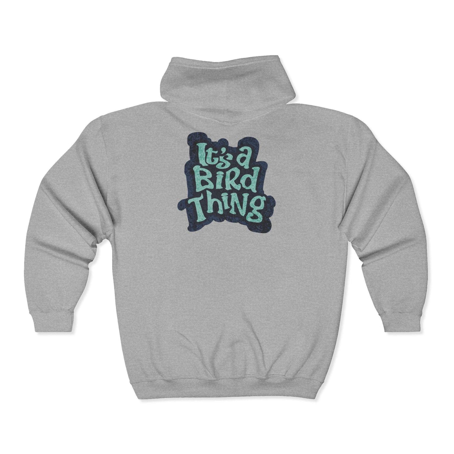 Its a Bird Thing - Cozy Full Zip Hoodie Sweatshirt For Nature Lovers