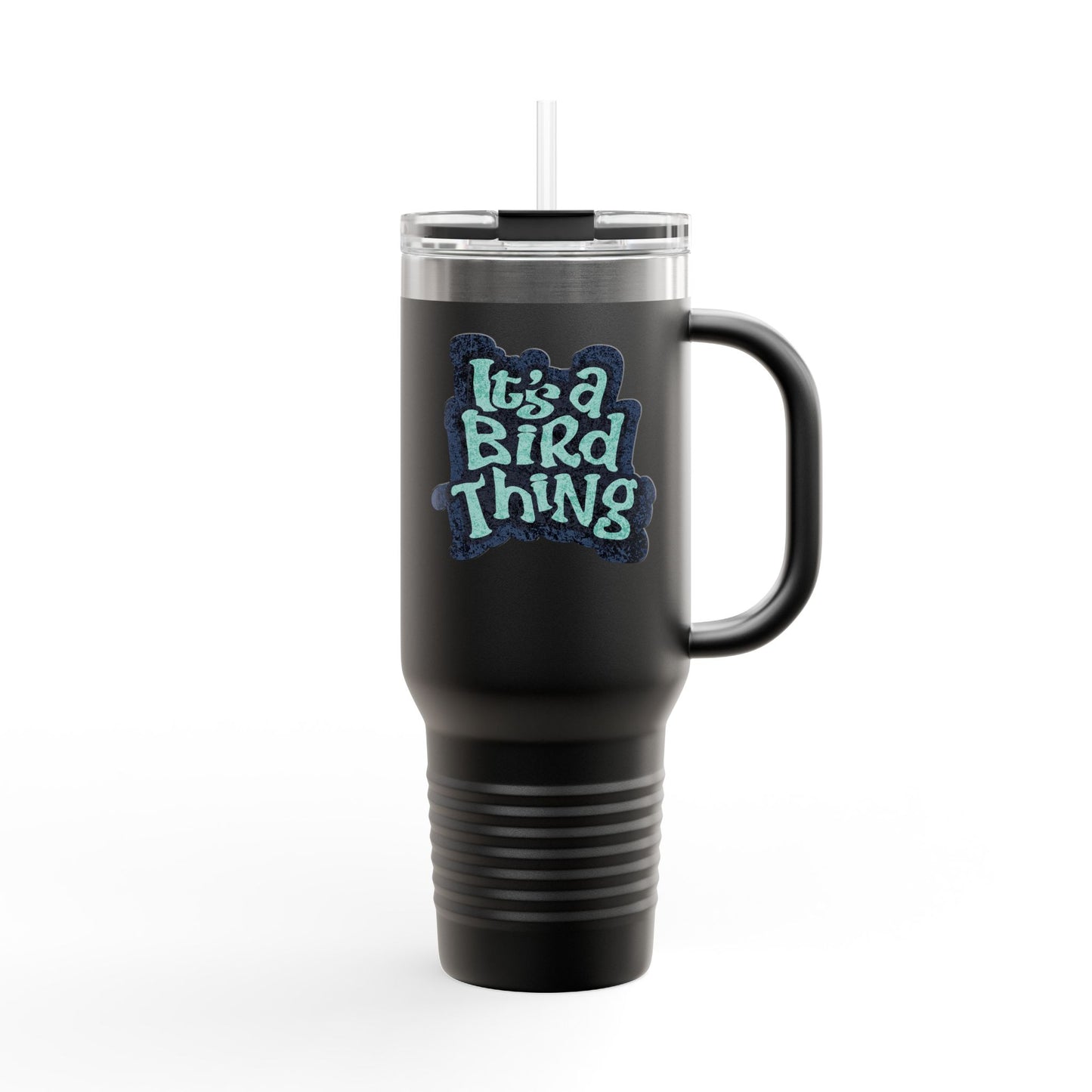 It’s a Bird Thing - Insulated Travel Mug, 40oz