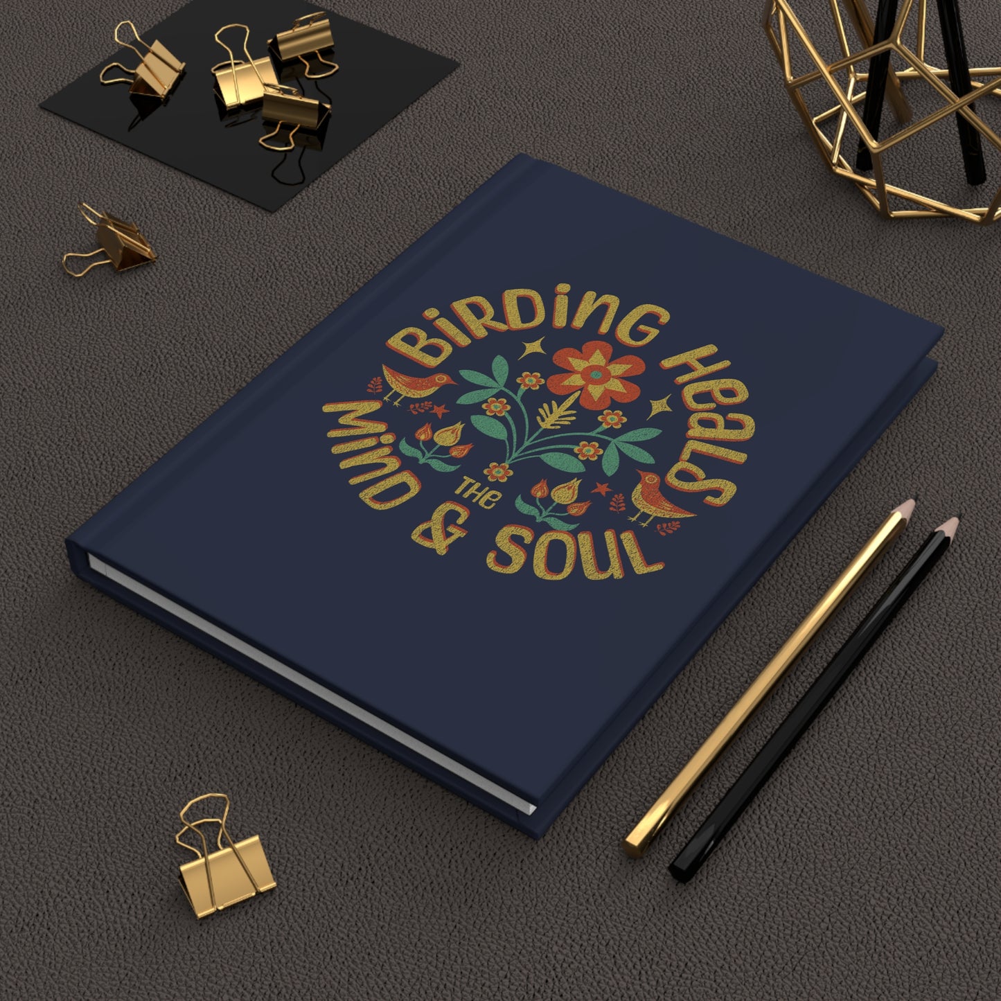 Birding Heals The Mind And Soul Inspirational Hardcover Journal