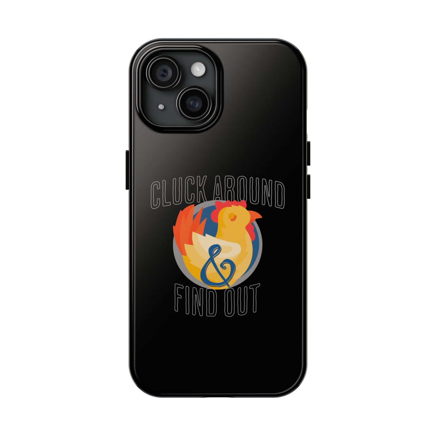 Funny Chicken Tough Phone Case - "Cluck Around & Find Out" - Durable Protection for Animal Lovers