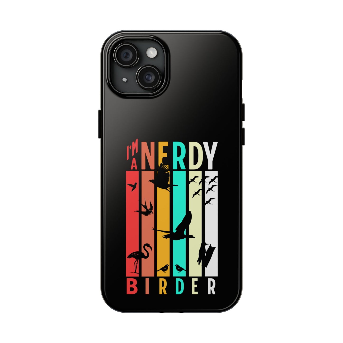 The Nerdy Birder - I'm A Nerdy Birder Phone Case, Nature Lover Gift, Eco-friendly Tough Phone Cover