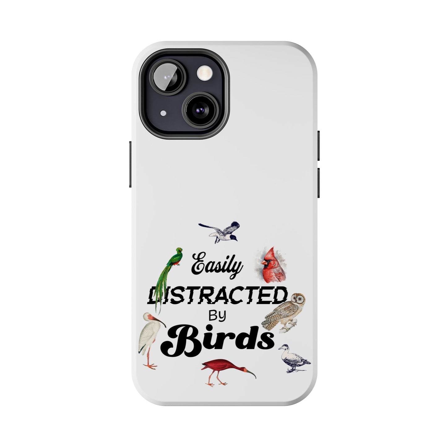 The Nerdy Birder - Easily Distracted by Birds Tough Phone Cases, Bird Lover Gift, Unique Phone Accessory, Nature-Themed Case