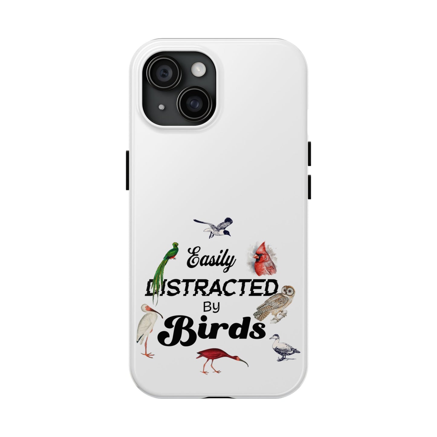 The Nerdy Birder - Easily Distracted by Birds Tough Phone Cases, Bird Lover Gift, Unique Phone Accessory, Nature-Themed Case