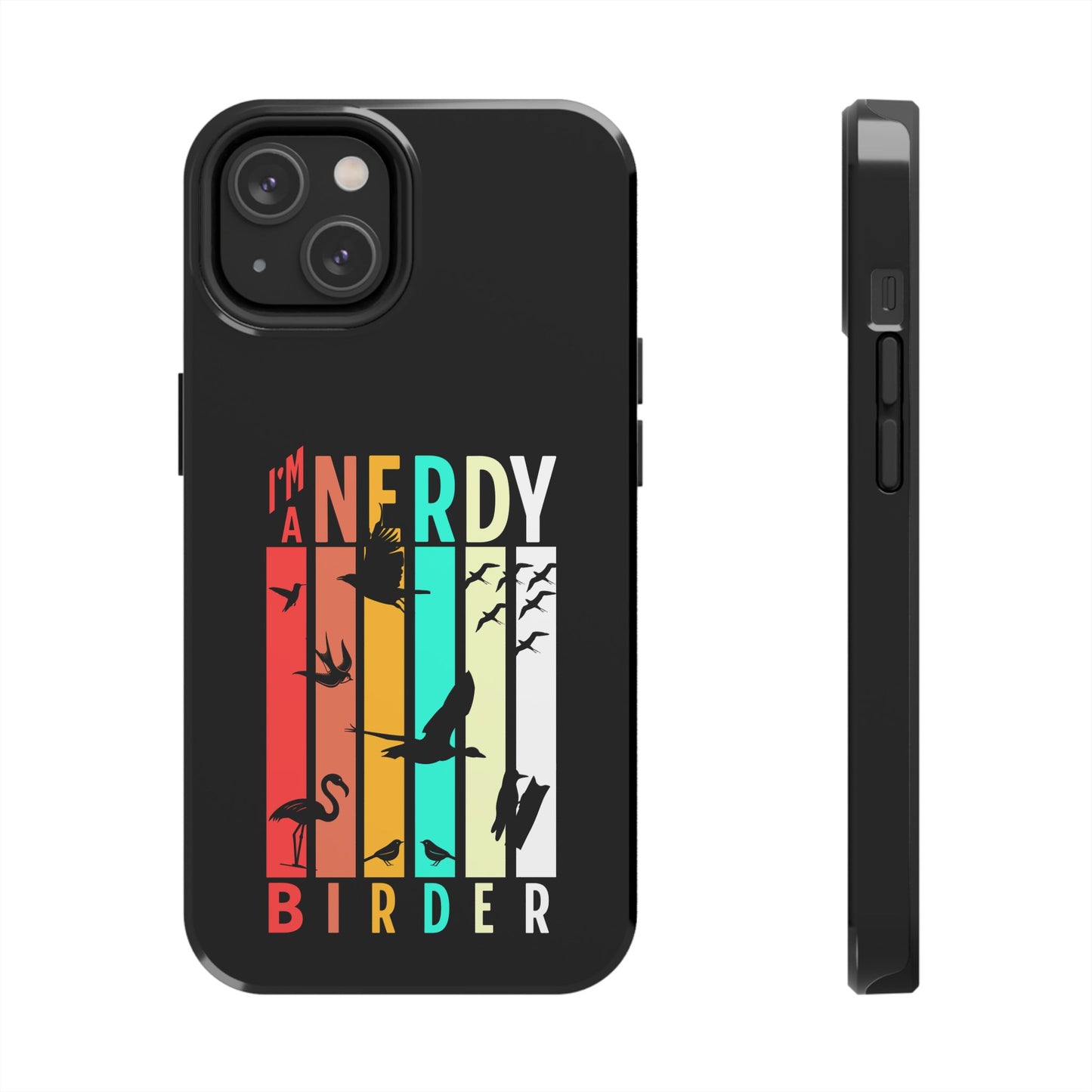 The Nerdy Birder - I'm A Nerdy Birder Phone Case, Nature Lover Gift, Eco-friendly Tough Phone Cover