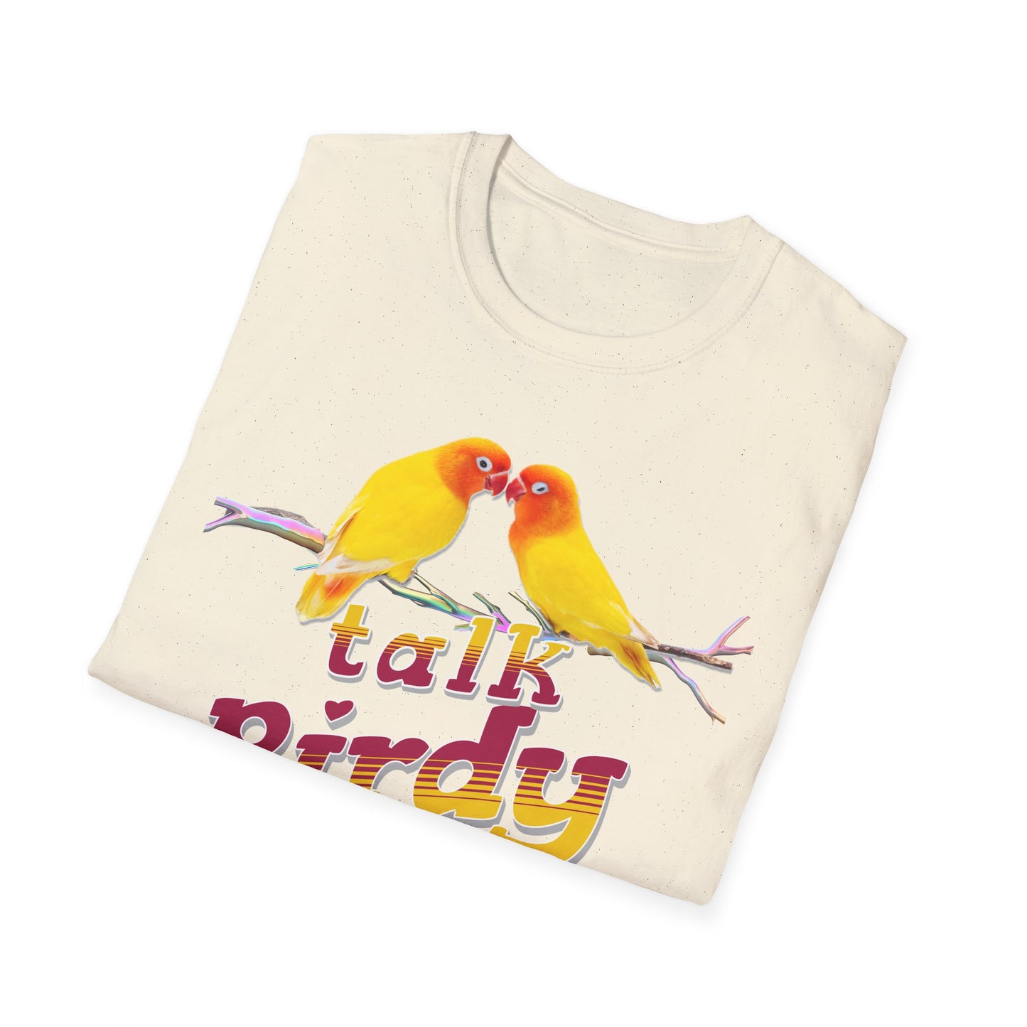 Talk Birdy To Me Graphic Unisex Softyle T-Shirt
