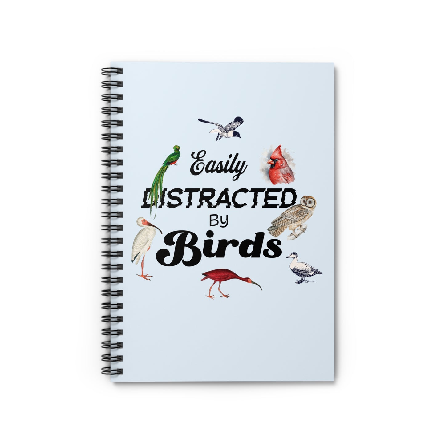 Easily Distracted By Birds Spiral Notebook - Perfect for Bird Lovers