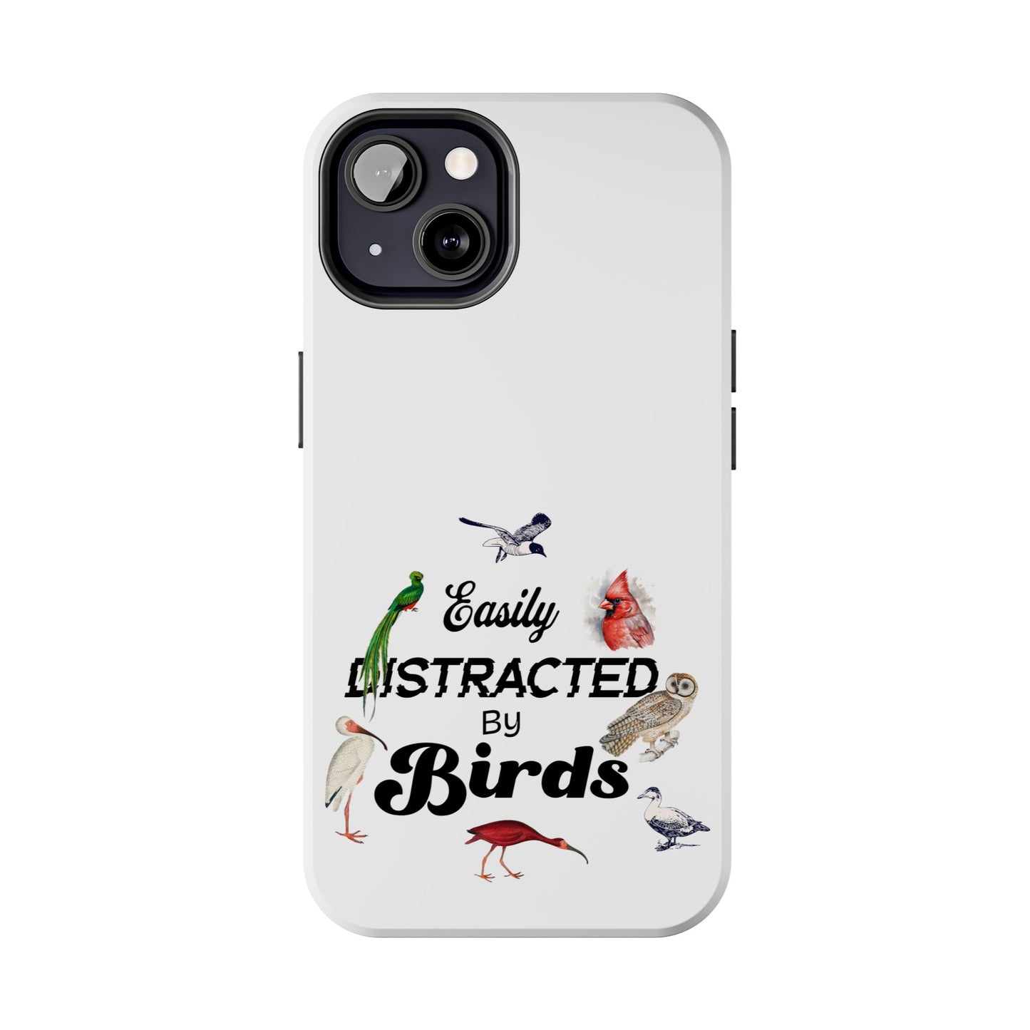 The Nerdy Birder - Easily Distracted by Birds Tough Phone Cases, Bird Lover Gift, Unique Phone Accessory, Nature-Themed Case