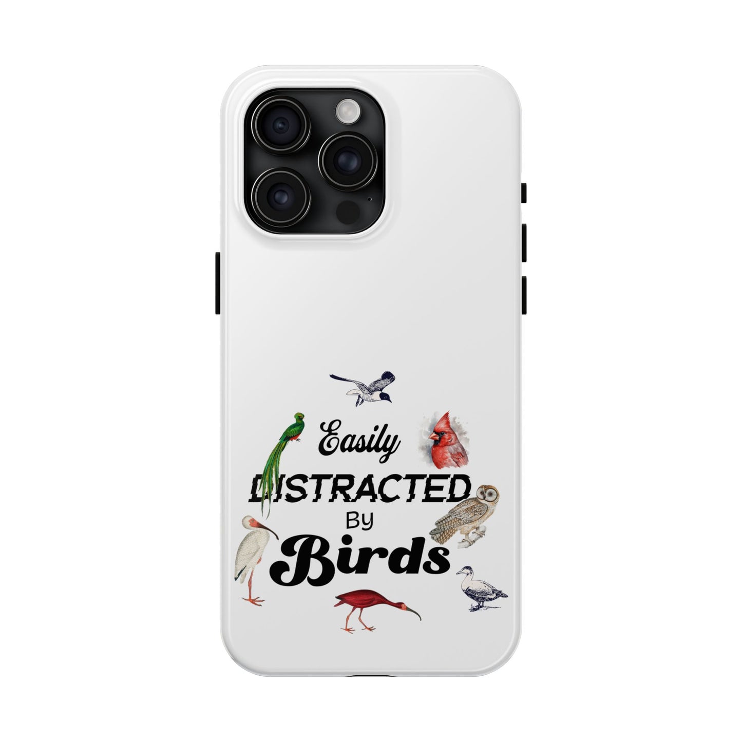The Nerdy Birder - Easily Distracted by Birds Tough Phone Cases, Bird Lover Gift, Unique Phone Accessory, Nature-Themed Case