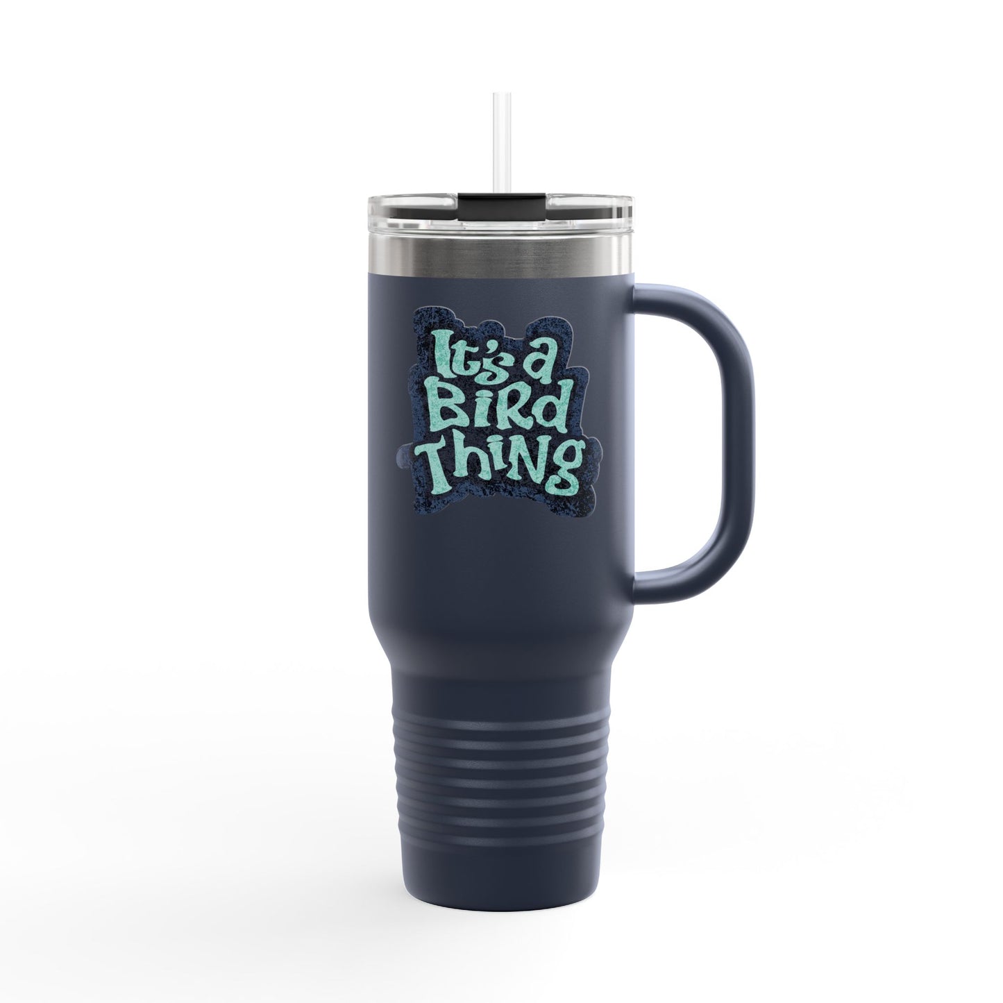 It’s a Bird Thing - Insulated Travel Mug, 40oz