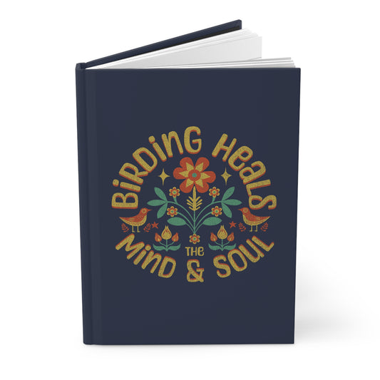 Birding Heals The Mind And Soul Inspirational Hardcover Journal