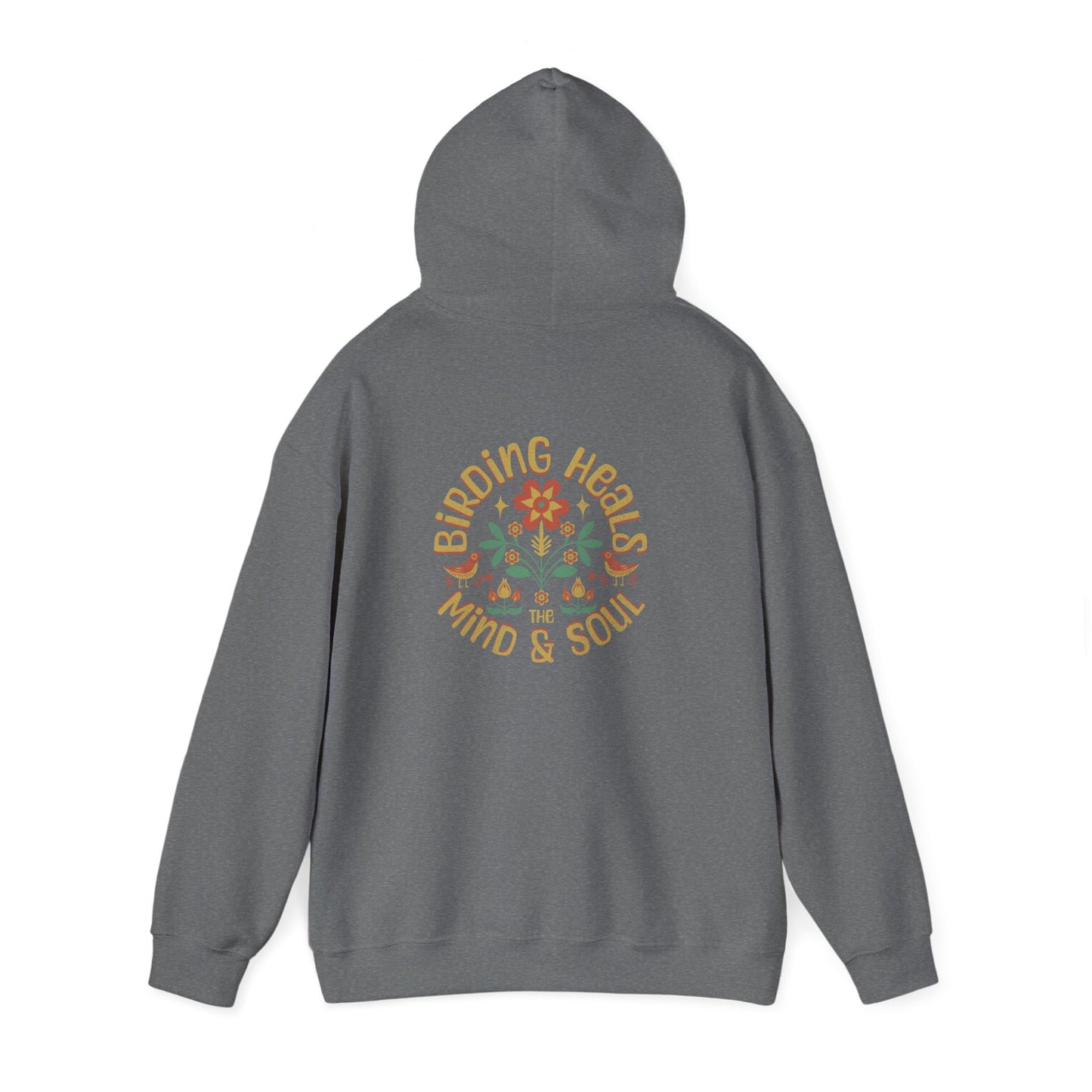 Birding Heals the Mind and Soul Back Design Unisex Hoodie - Cozy Sweatshirt for Nature Lovers