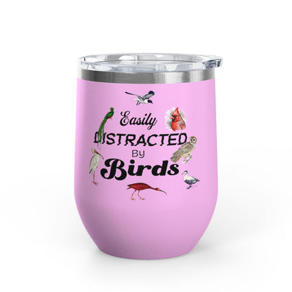 Easily Distracted By Birds Wine Tumbler - 12oz Insulated Mug for Bird Lovers