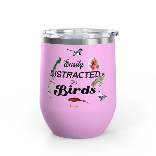Easily Distracted By Birds Wine Tumbler - 12oz Insulated Mug for Bird Lovers