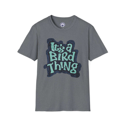 It's a Bird Thing - Unisex T-Shirt
