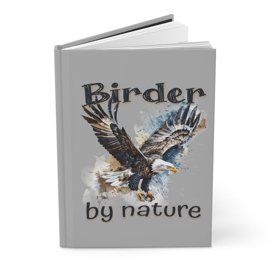 Eagle Birder By Nature Birding Enthusiast Hardcover Journal – Perfect Gift for Nature Lovers