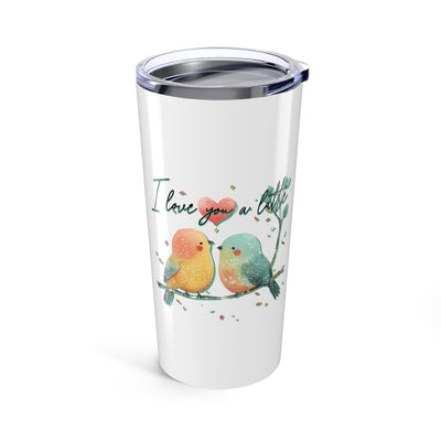 I Love You A Latte - Inspirational Bird Design Tumbler 20oz - Motivational Travel Mug
