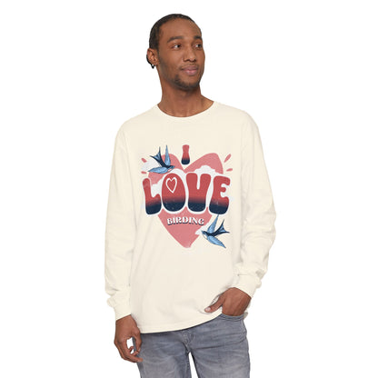 I Love Birding Long Sleeve T-Shirt - Unisex Garment-Dyed Tee for Nature Lovers