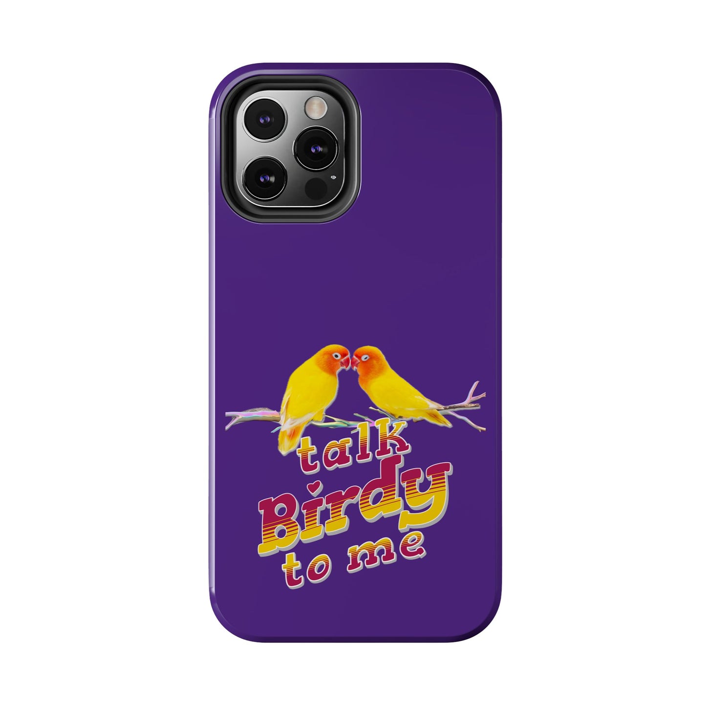 Talk Birdy to Me Tough Phone Case, Colorful Phone Accessories, Ideal Gift for Bird Lovers