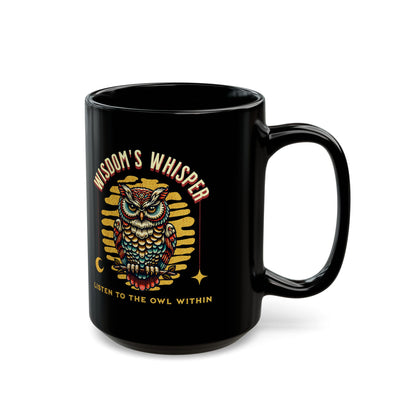 Wisdom's Whisper Listen to the Owl Withing – 11oz & 15oz Black Coffee Cup for Inspiration and Motivation
