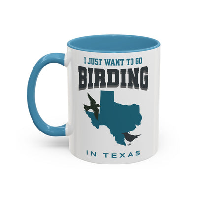 I Just Want to Go Birding in Texas Vibrant Accent Coffee Mug