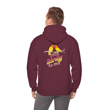 The Nerdy Birder - "Talk Birdy to Me" Back Design Unisex Hoodie - Cozy Sweatshirt for Nature Lovers