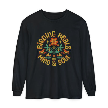 Birding Heals The Mind And Soul Unisex Garment-dyed Long Sleeve T-Shirt