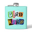 Bird Nerd Funny Bird Lover's Stainless Steel Flask - 6oz