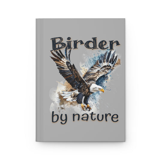 Eagle Birder By Nature Birding Enthusiast Hardcover Journal – Perfect Gift for Nature Lovers